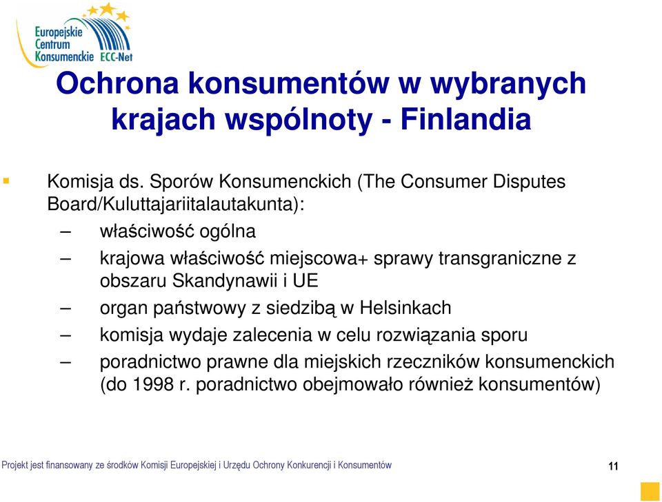 transgraniczne z obszaru Skandynawii i UE organ państwowy z siedzibą w Helsinkach komisja wydaje zalecenia w celu rozwiązania sporu