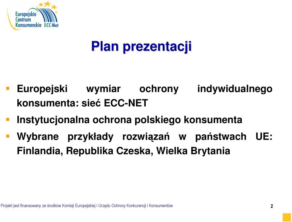 rozwiązań w państwach UE: Finlandia, Republika Czeska, Wielka Brytania Projekt