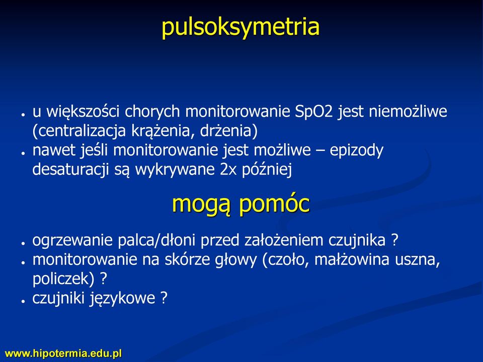 desaturacji są wykrywane 2x później mogą pomóc ogrzewanie palca/dłoni przed