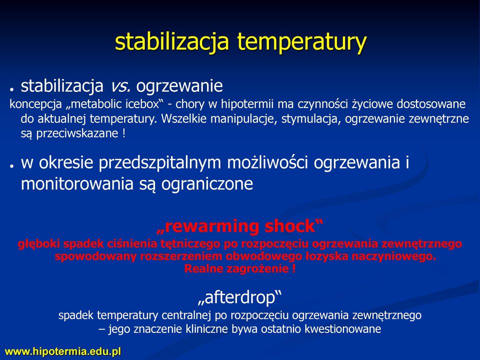 Wszelkie manipulacje, stymulacja, ogrzewanie zewnętrzne są przeciwskazane!