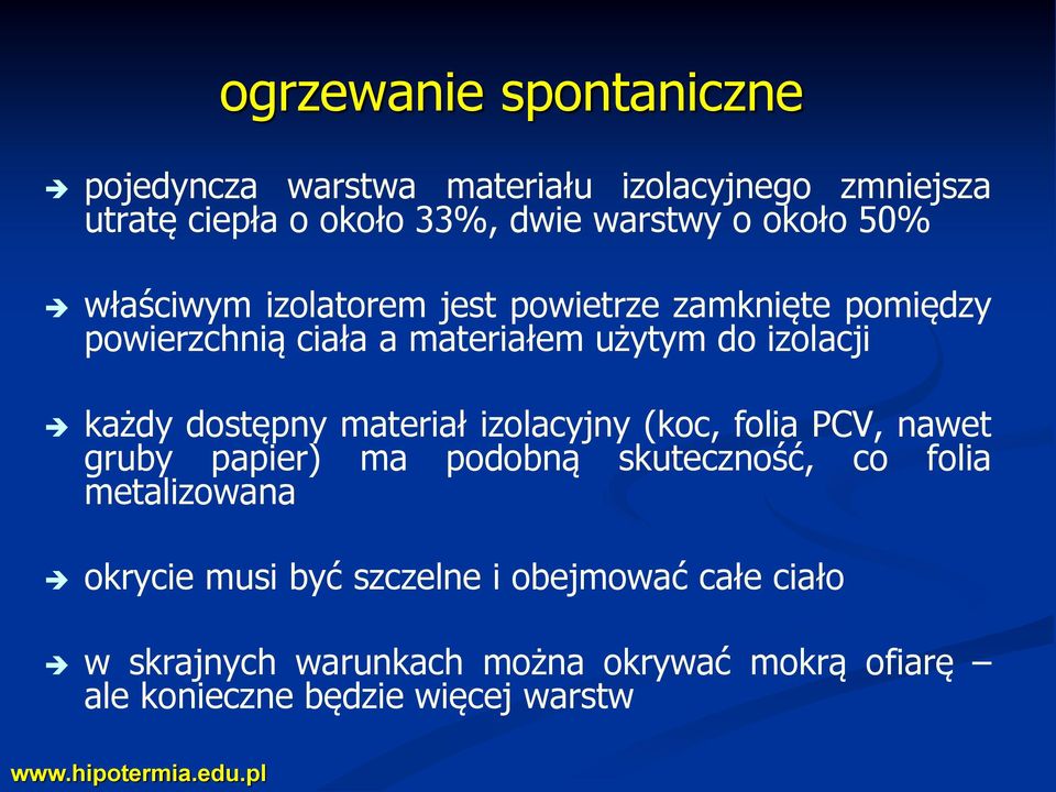 każdy dostępny materiał izolacyjny (koc, folia PCV, nawet gruby papier) ma podobną skuteczność, co folia metalizowana