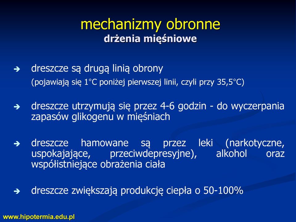 zapasów glikogenu w mięśniach dreszcze hamowane są przez leki (narkotyczne, uspokajające,