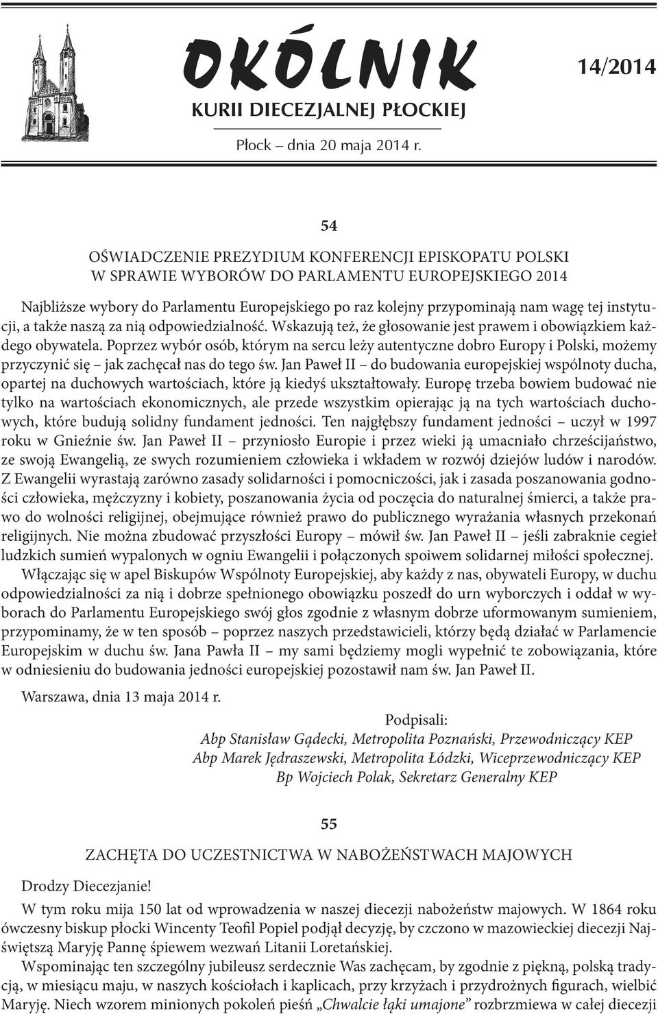 instytucji, a także naszą za nią odpowiedzialność. Wskazują też, że głosowanie jest prawem i obowiązkiem każdego obywatela.