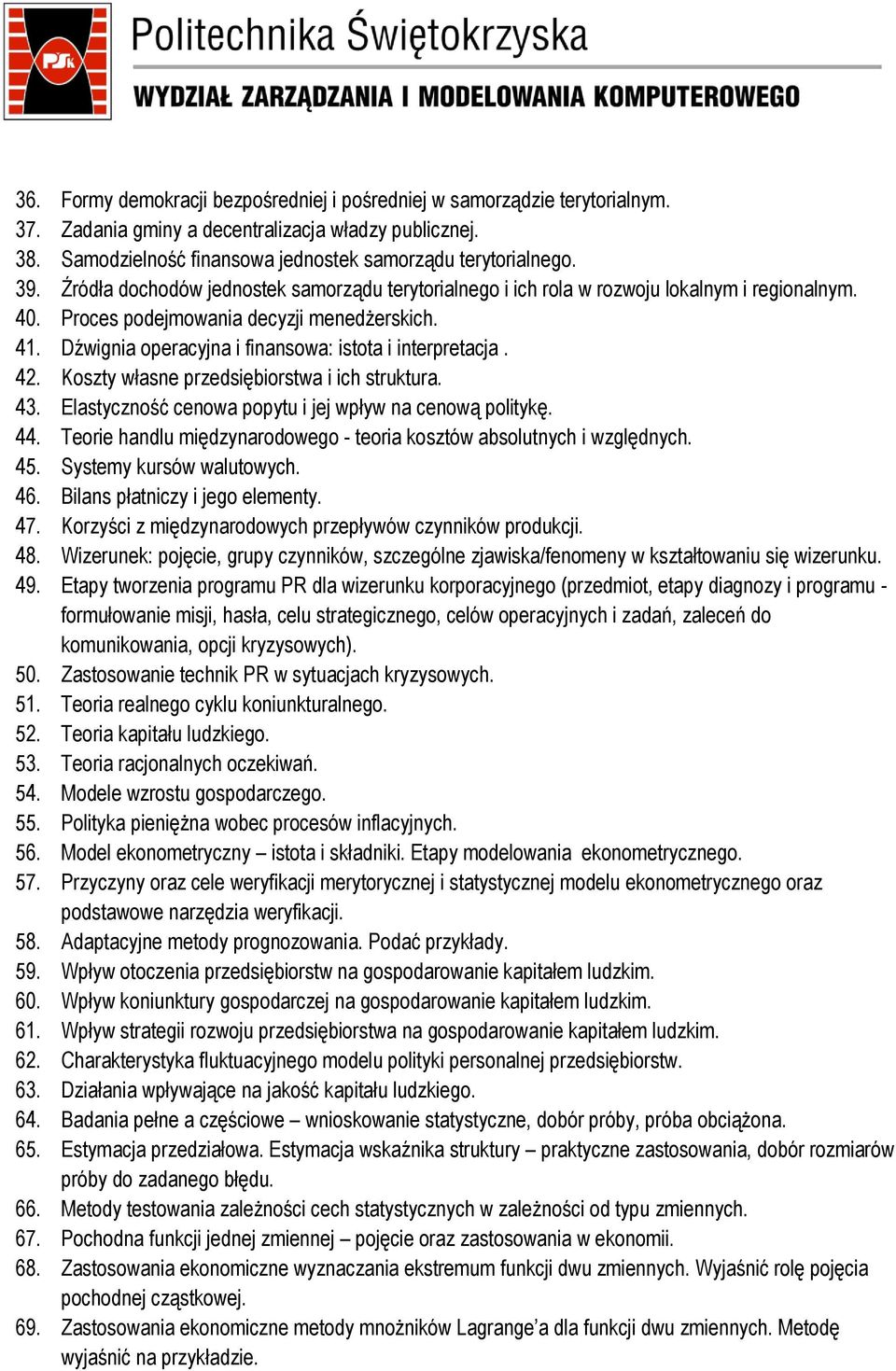 Dźwignia operacyjna i finansowa: istota i interpretacja. 42. Koszty własne przedsiębiorstwa i ich struktura. 43. Elastyczność cenowa popytu i jej wpływ na cenową politykę. 44.