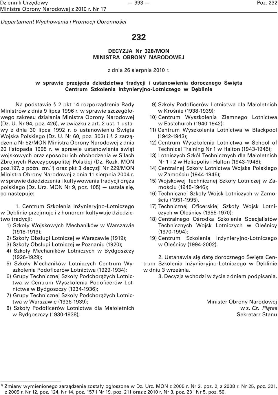 r. w sprawie szczegółowego zakresu działania Ministra Obrony Narodowej (Dz. U. Nr 94, poz. 426), w związku z art. 2 ust. 1 ustawy z dnia 30 lipca 1992 r. o ustanowieniu Święta Wojska Polskiego (Dz. U. Nr 60, poz.