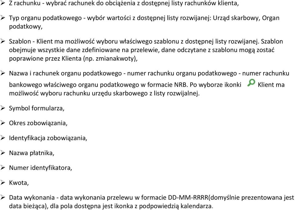 zmianakwoty), Nazwa i rachunek organu podatkowego - numer rachunku organu podatkowego - numer rachunku bankowego właściwego organu podatkowego w formacie NRB.