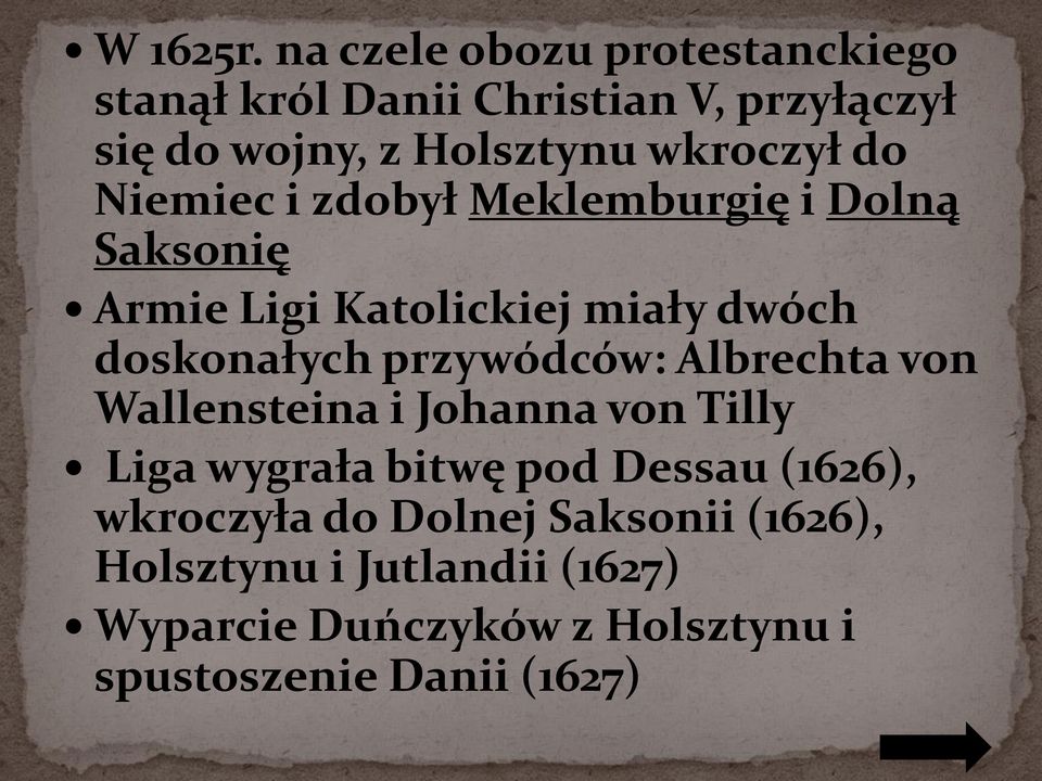 do Niemiec i zdobył Meklemburgię i Dolną Saksonię Armie Ligi Katolickiej miały dwóch doskonałych przywódców: