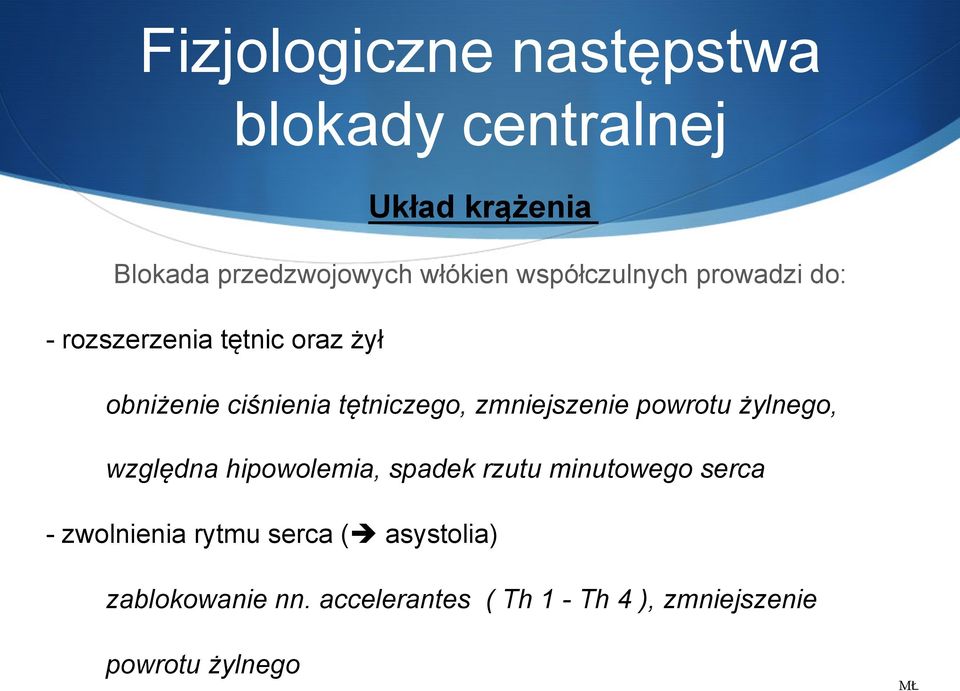 zmniejszenie powrotu żylnego, względna hipowolemia, spadek rzutu minutowego serca - zwolnienia