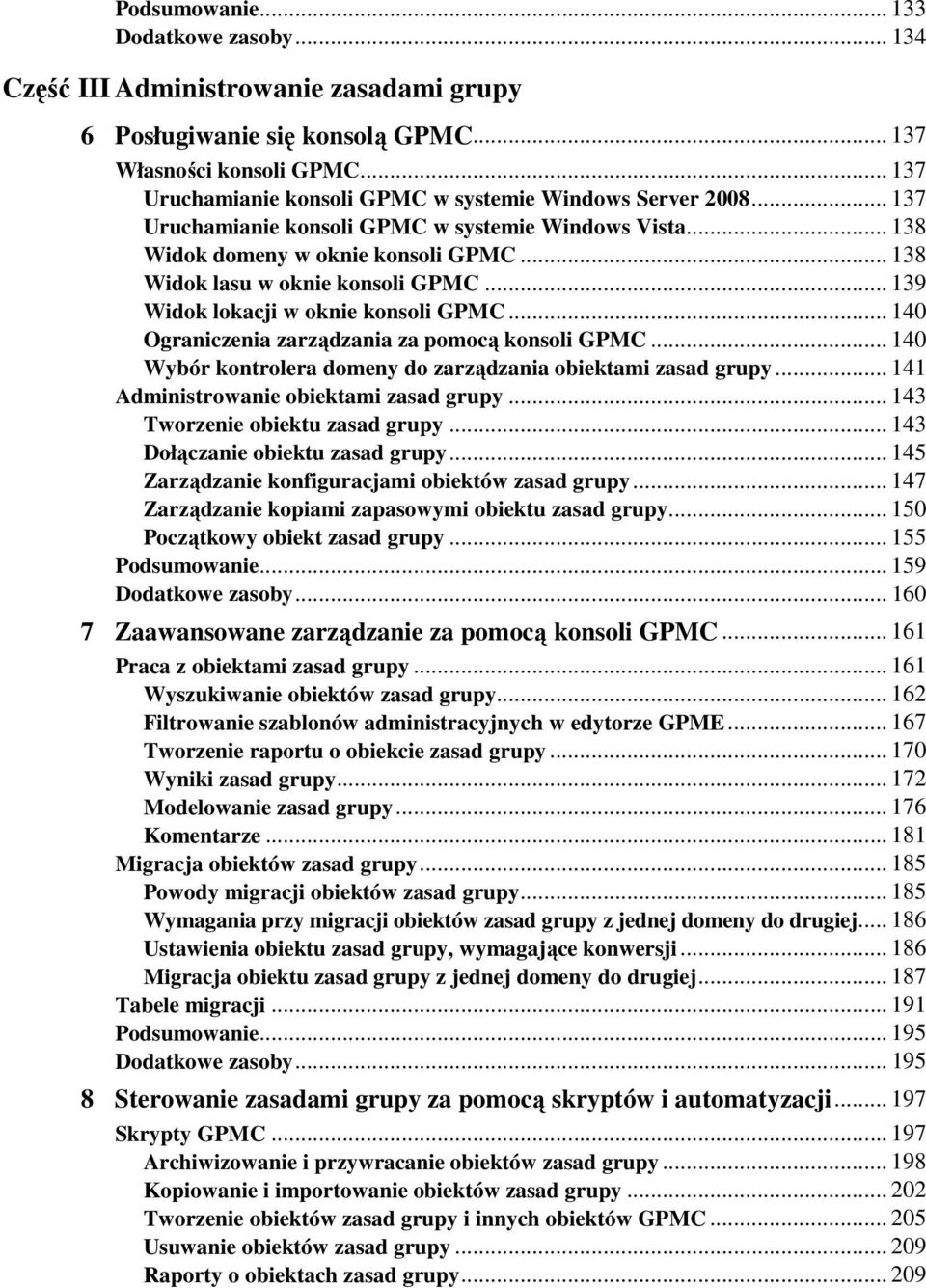 .. 139 Widok lokacji w oknie konsoli GPMC... 140 Ograniczenia zarządzania za pomocą konsoli GPMC... 140 Wybór kontrolera domeny do zarządzania obiektami zasad grupy.