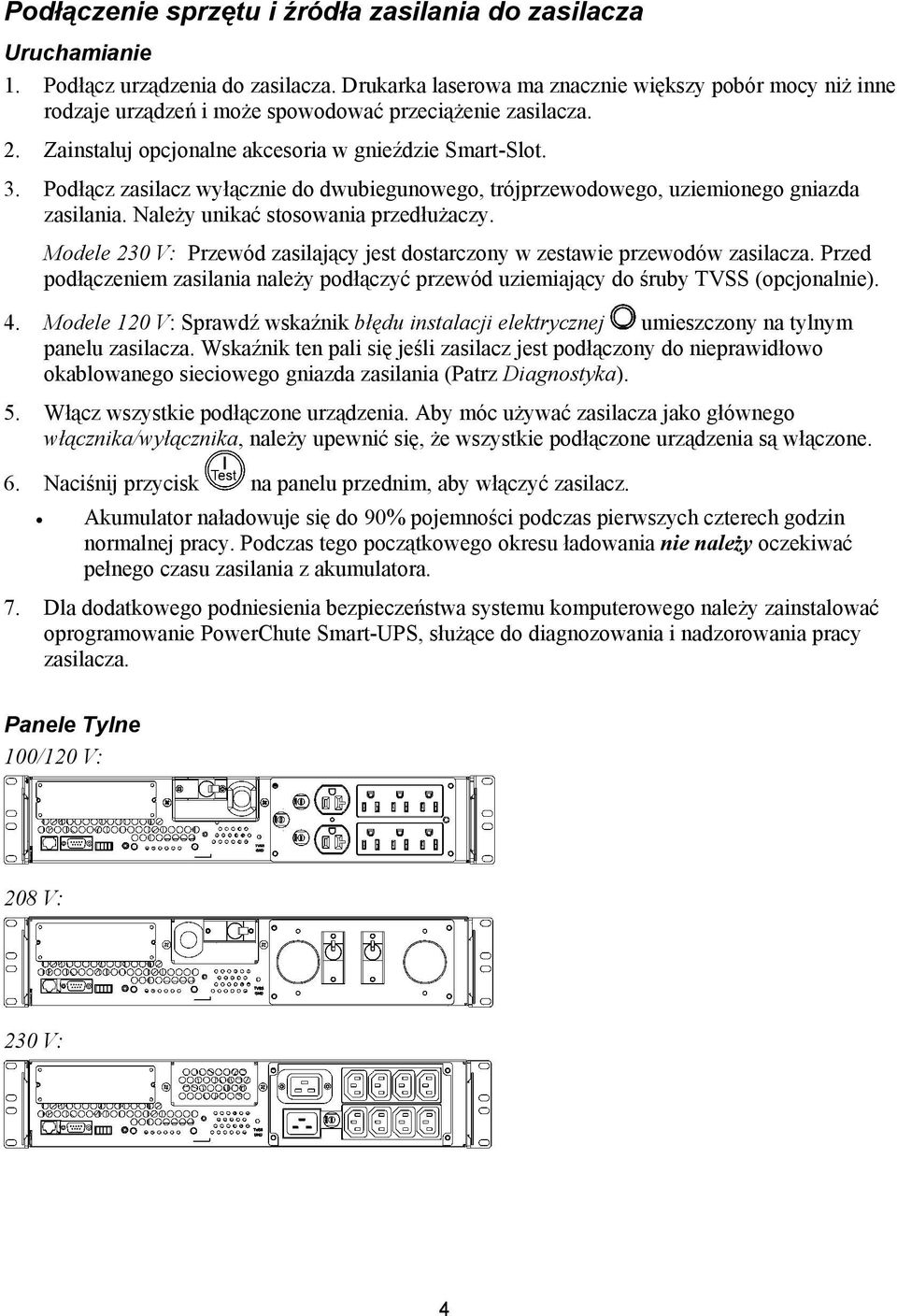 Podłącz zasilacz wyłącznie do dwubiegunowego, trójprzewodowego, uziemionego gniazda zasilania. Należy unikać stosowania przedłużaczy.