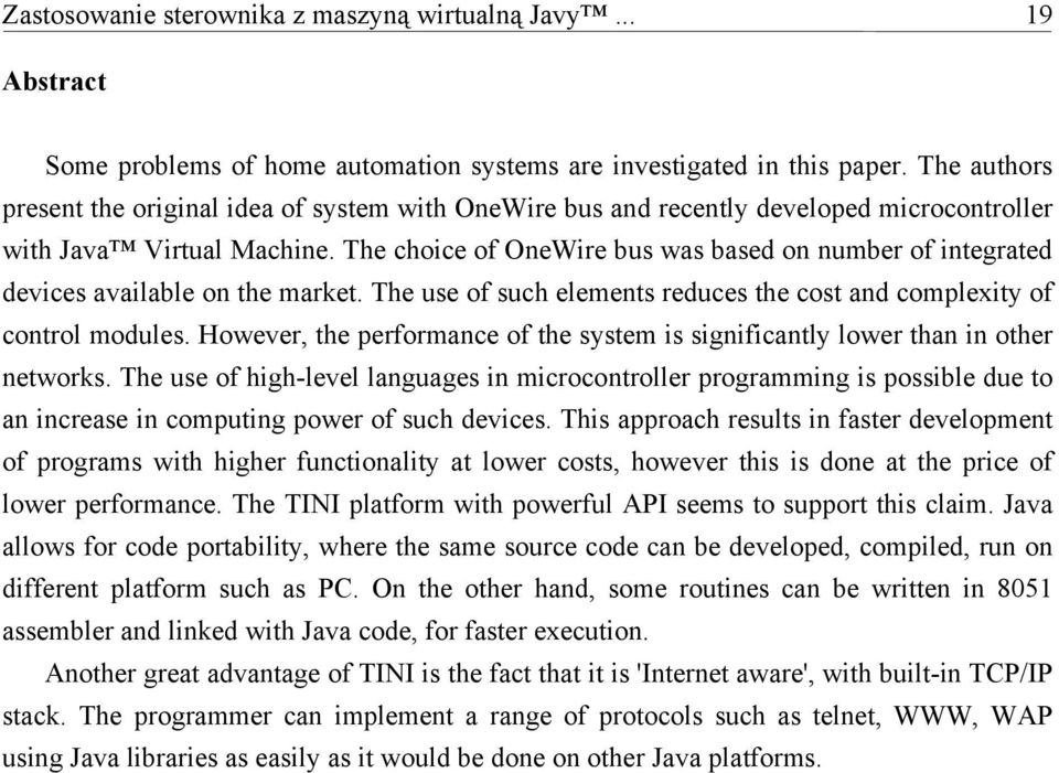 The choice of OneWire bus was based on number of integrated devices available on the market. The use of such elements reduces the cost and complexity of control modules.