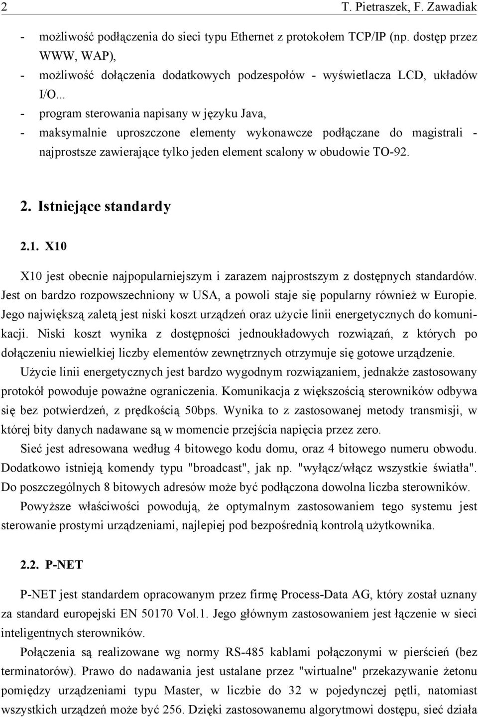 .. - program sterowania napisany w języku Java, - maksymalnie uproszczone elementy wykonawcze podłączane do magistrali - najprostsze zawierające tylko jeden element scalony w obudowie TO-92. 2.