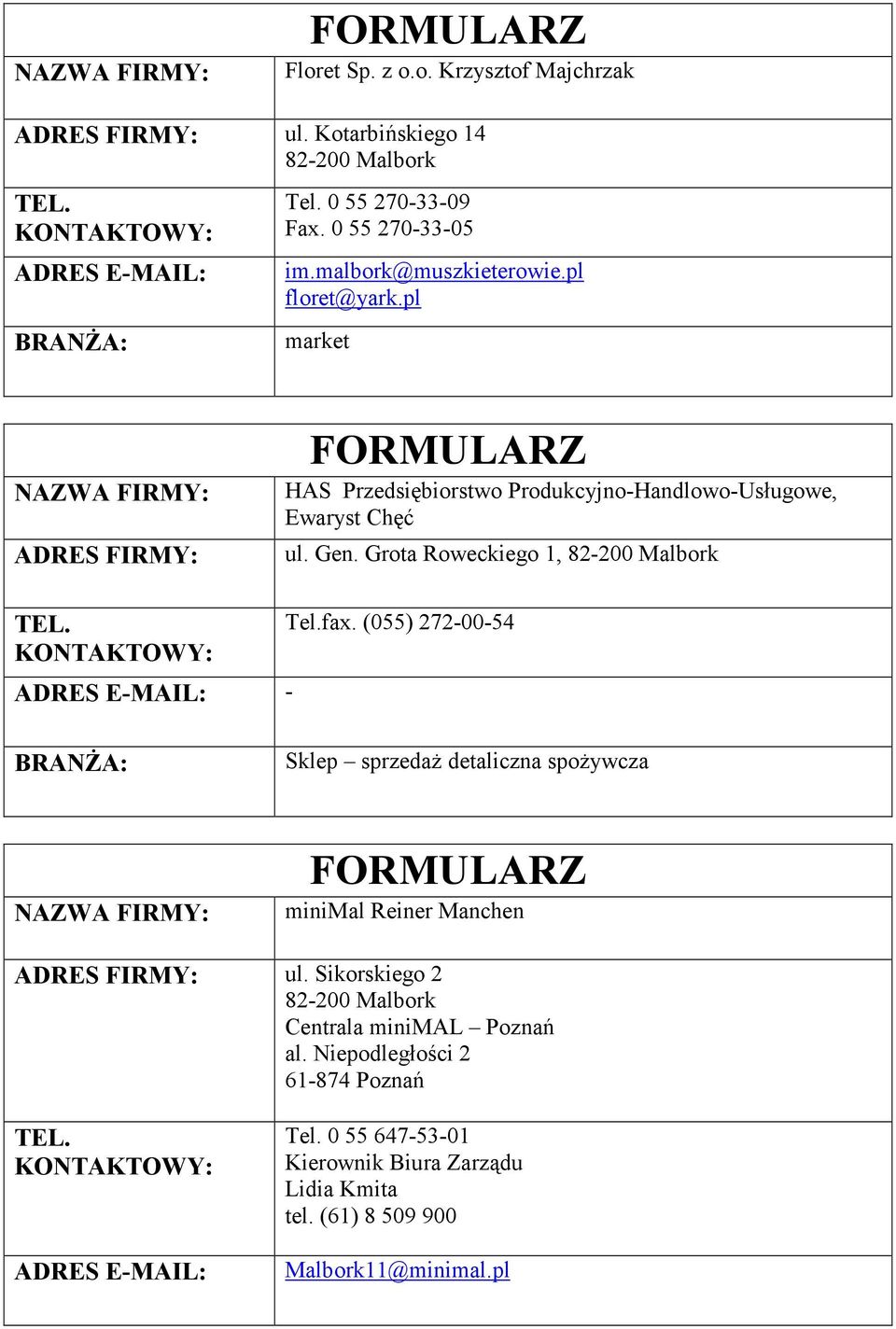 fax. (055) 272-00-54 Sklep sprzedaż detaliczna spożywcza minimal Reiner Manchen ul. Sikorskiego 2 Centrala minimal Poznań al.