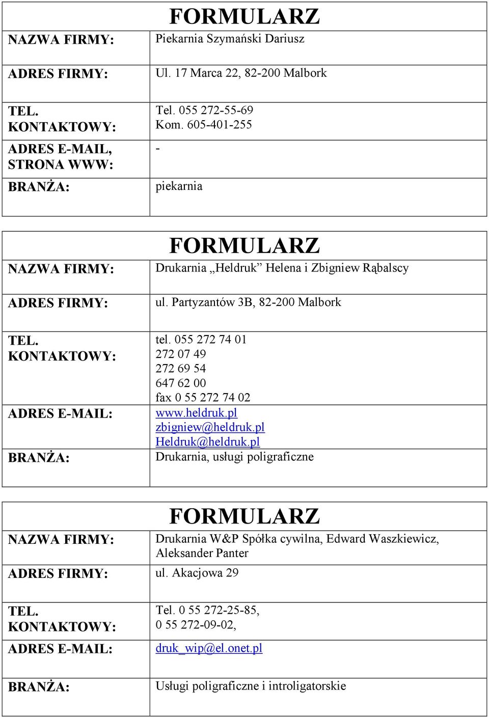 055 272 74 01 272 07 49 272 69 54 647 62 00 fax 0 55 272 74 02 www.heldruk.pl zbigniew@heldruk.pl Heldruk@heldruk.