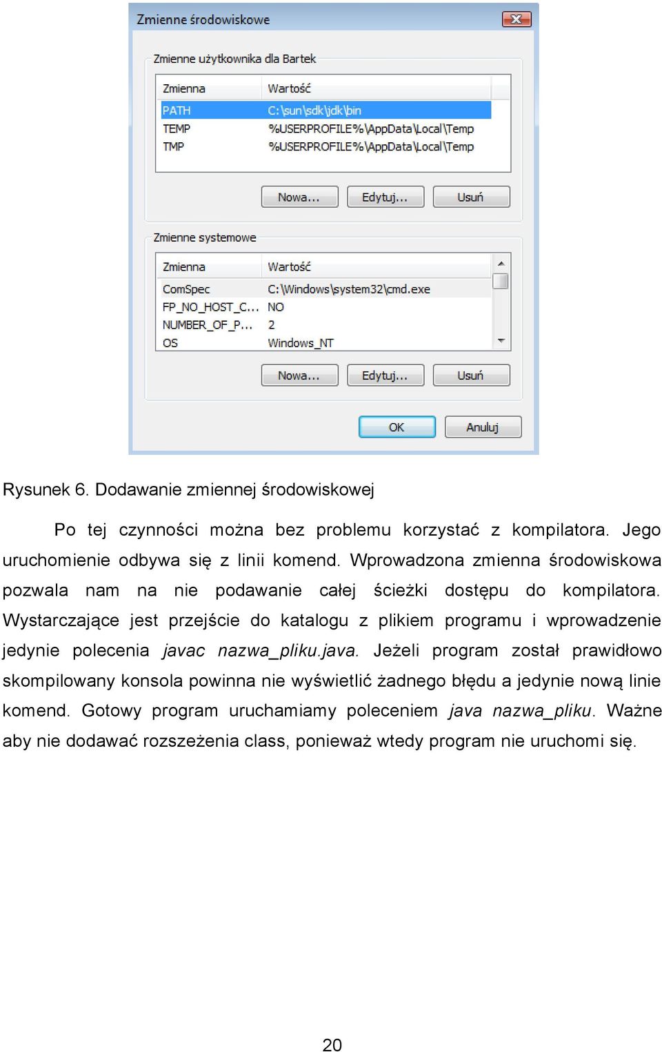 Wystarczające jest przejście do katalogu z plikiem programu i wprowadzenie jedynie polecenia javac