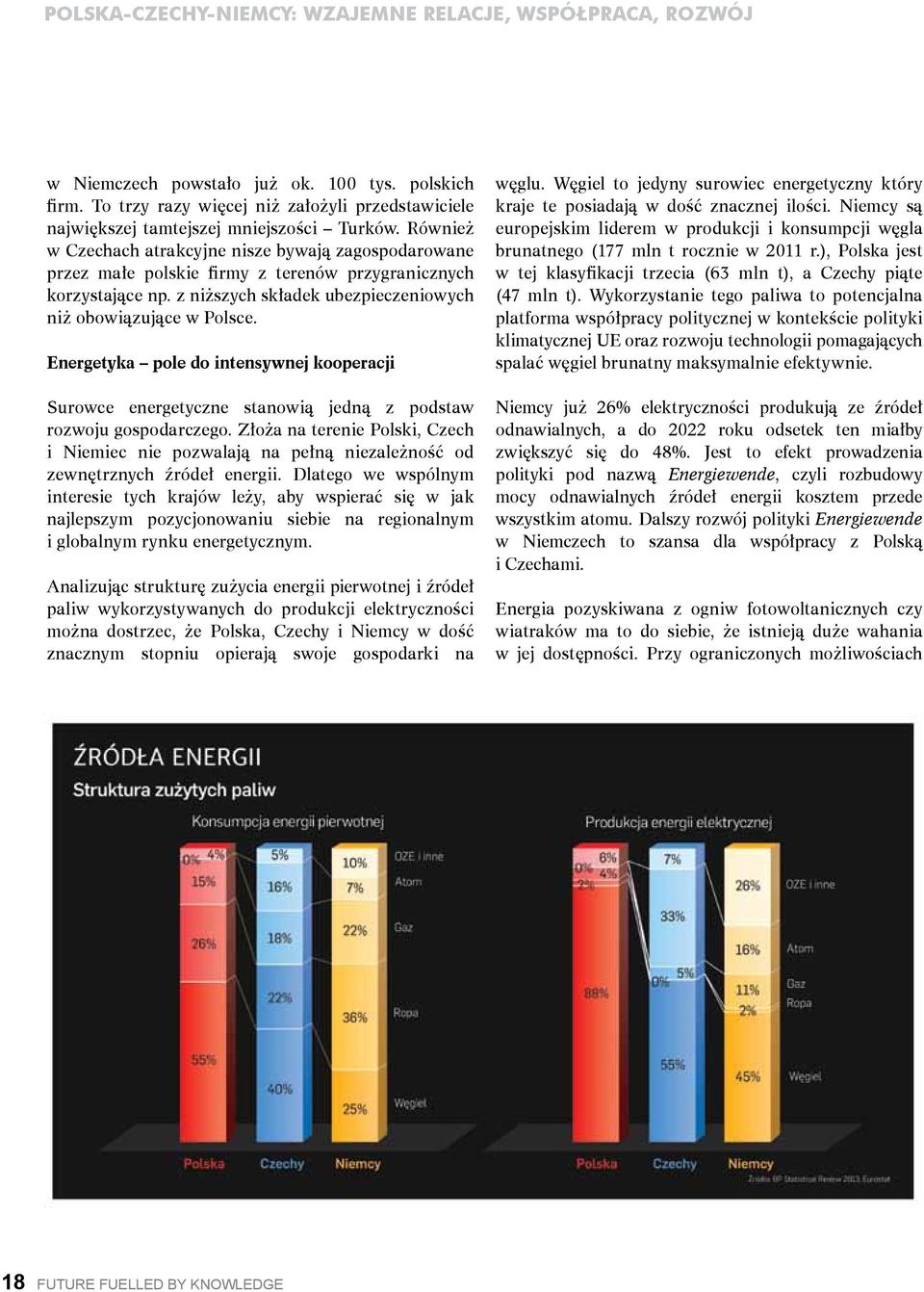 Energetyka pole do intensywnej kooperacji Surowce energetyczne stanowią jedną z podstaw rozwoju gospodarczego.