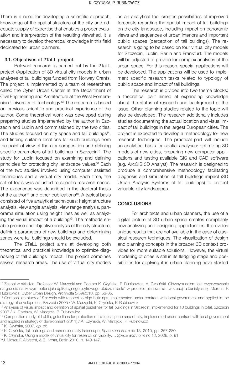 the resulting viewshed. It is necessary to develop theoretical knowledge in this field dedicated for urban planners. 3.1. Objectives of 2TaLL project.