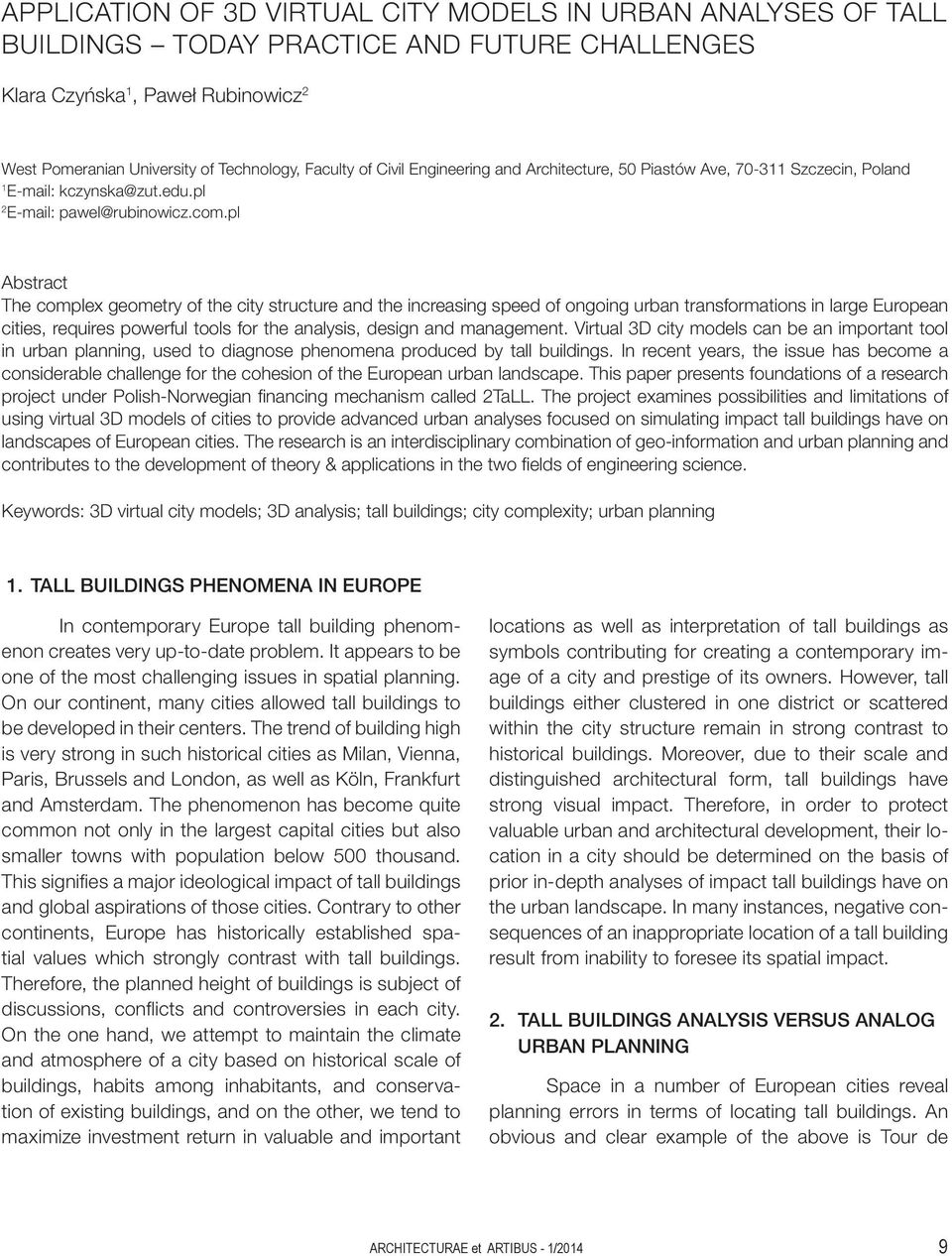 pl Abstract The complex geometry of the city structure and the increasing speed of ongoing urban transformations in large European cities, requires powerful tools for the analysis, design and