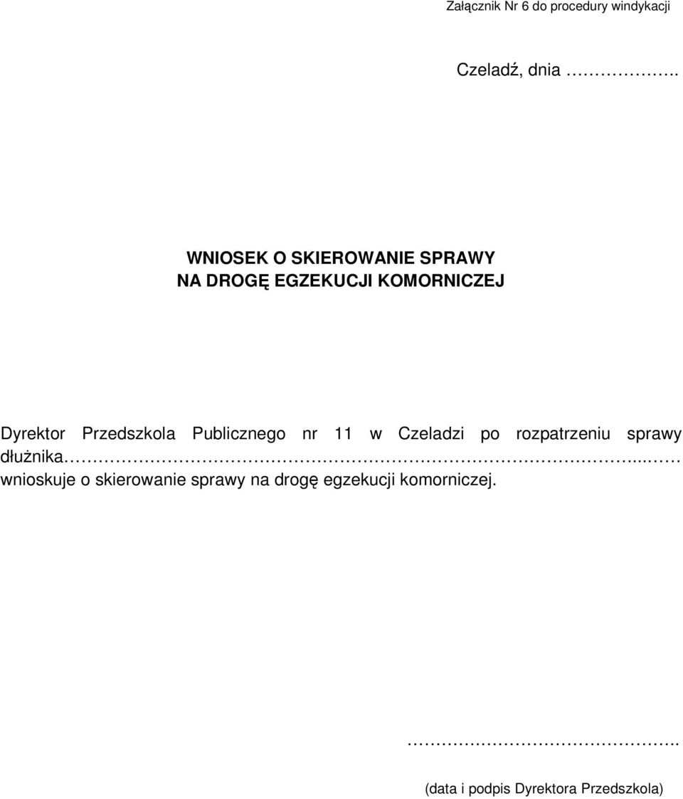 Przedszkola Publicznego nr 11 w Czeladzi po rozpatrzeniu sprawy dłużnika.