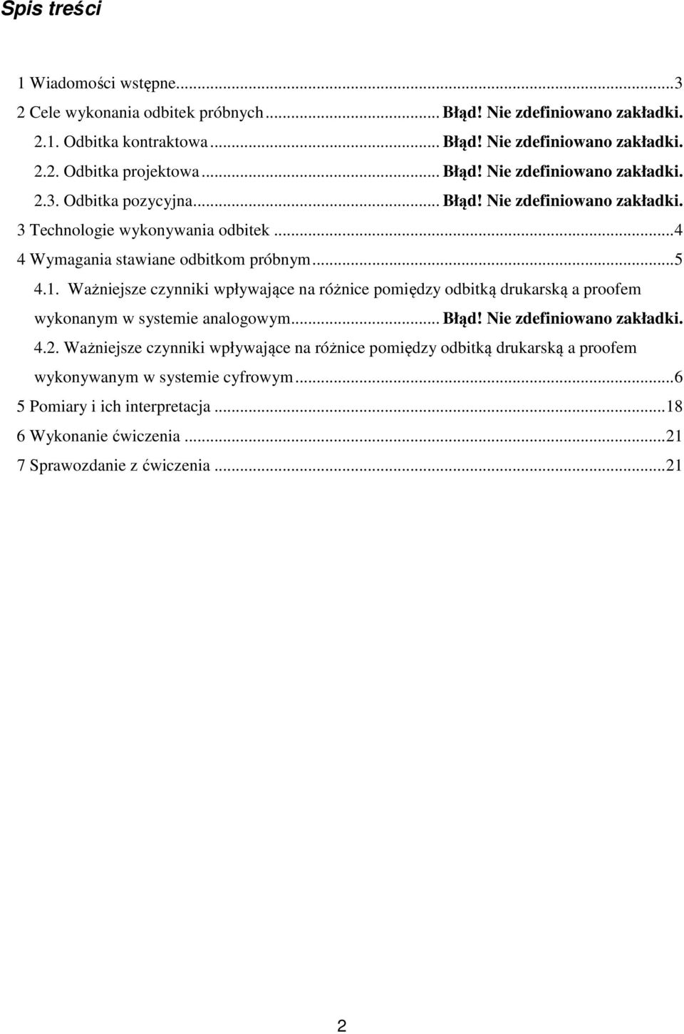 Ważniejsze czynniki wpływające na różnice pomiędzy odbitką drukarską a proofem wykonanym w systemie analogowym... Błąd! Nie zdefiniowano zakładki. 4.2.