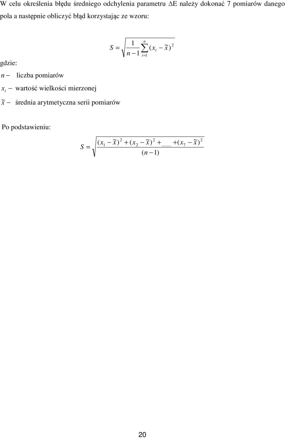 i ~ x ) 2 n liczba pomiarów x wartość wielkości mierzonej i x~ średnia arytmetyczna