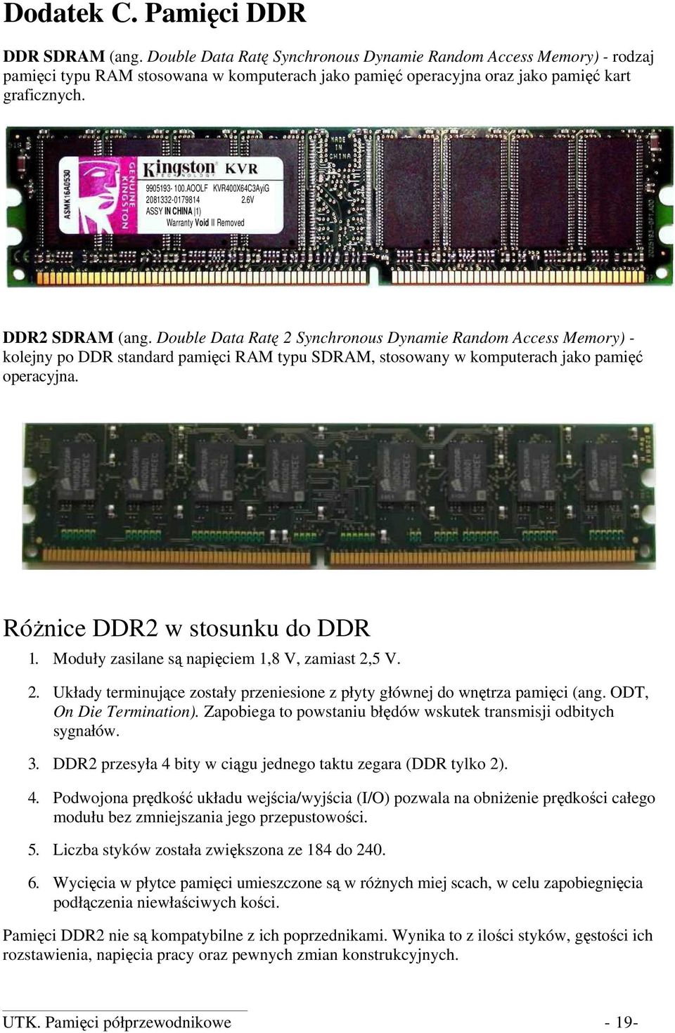 AOOLF KVR400X64C3AyiG 2081332-0179814 2.6V ASSY IN CHINA 1) Warranty Void II Removed DDR2 SDRAM (ang.