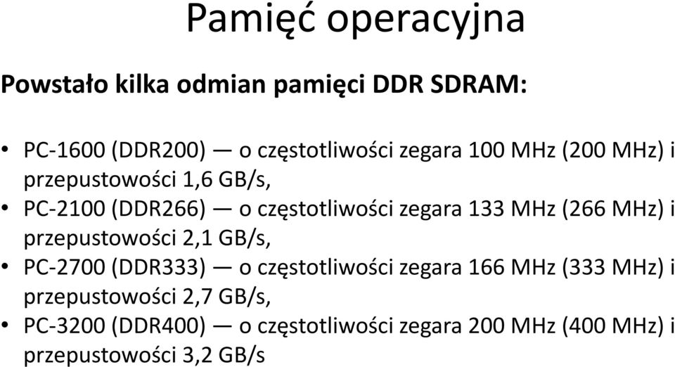 przepustowości 2,1 GB/s, PC-2700 (DDR333) o częstotliwości zegara 166 MHz (333 MHz) i