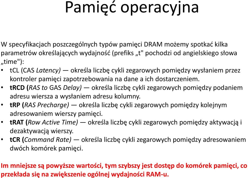 trcd (RAS to GAS Delay) określa liczbę cykli zegarowych pomiędzy podaniem adresu wiersza a wysłaniem adresu kolumny.