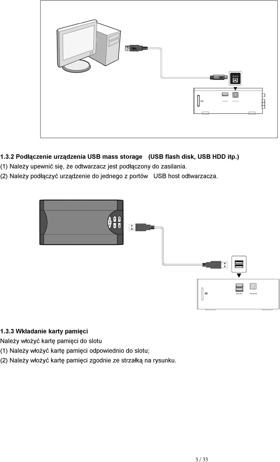 (2) Należy podłączyć urządzenie do jednego z portów USB host odtwarzacza. 1.3.