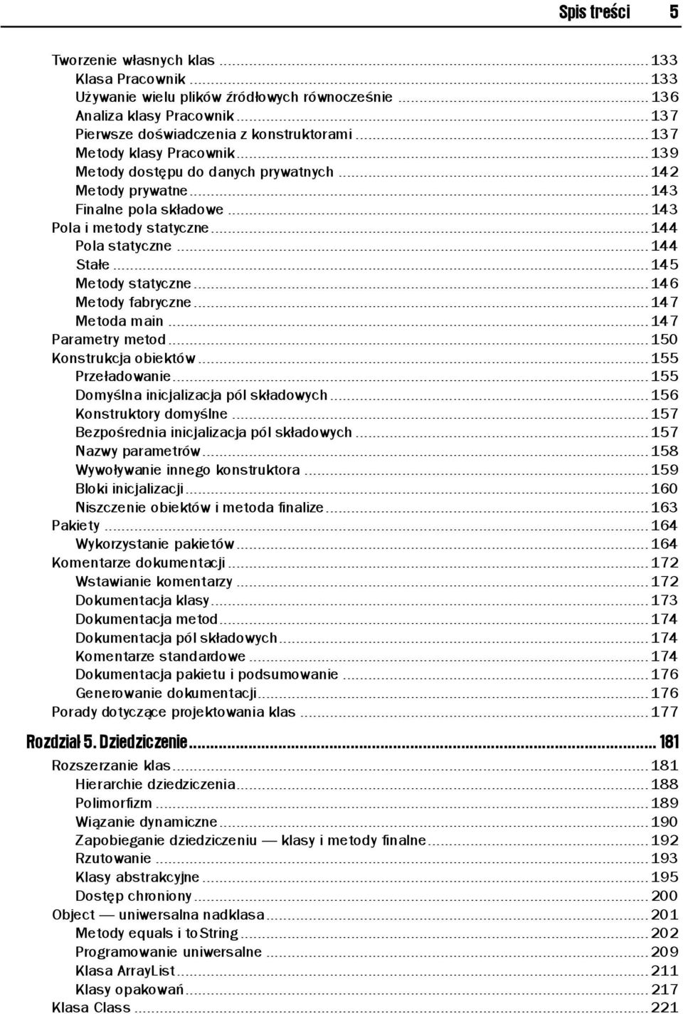 ..n...n... 14 4 Stałe...n...n... 145 Metody statyczne...n...n... 146 Metody fabryczne...n...n... 147 Metoda main...n...n... 147 Parametry metod...n...n.... 150 Konstrukcja obiektów...n...n... 55 1 Przeładowanie.