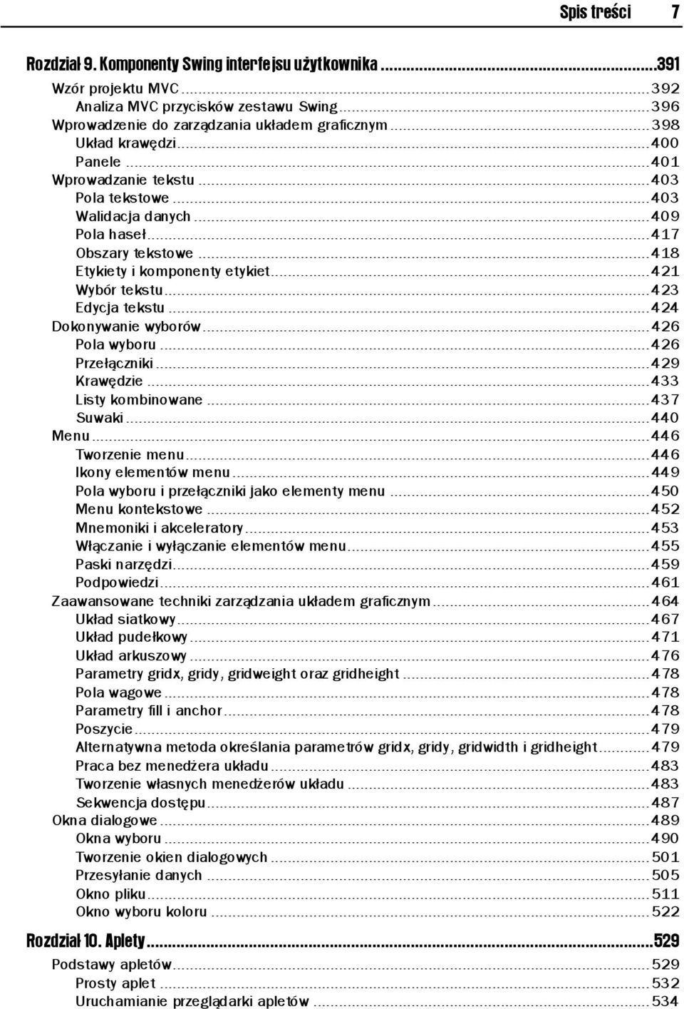 ..n...n... 418 Etykiety i komponenty etykiet...n... 421 Wybór tekstu...n...n... 23 4 Edycja tekstu...n...n... 244 Dokonywanie wyborów...n...n... 426 Pola wyboru...n...n... 26 4 Przełączniki...n...n.... 429 Krawędzie.