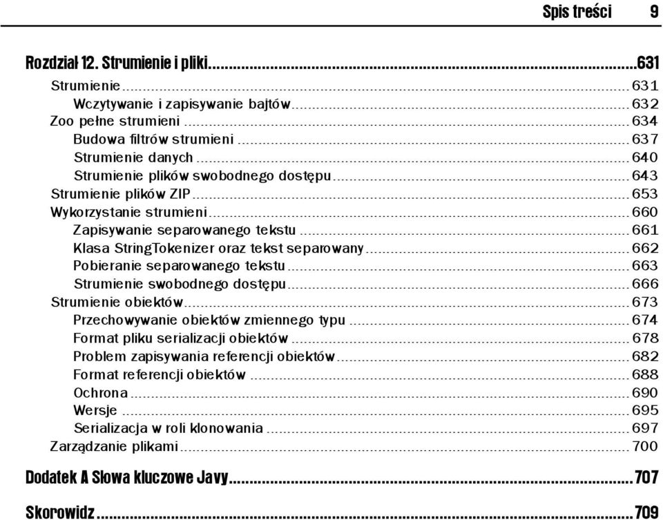 ..n... 662 Pobieranie separowanego tekstu...n... 663 Strumienie swobodnego dostępu...n... 666 Strumienie obiektów...n...n... 673 Przechowywanie obiektów zmiennego typu...n... 674 Format pliku serializacji obiektów.