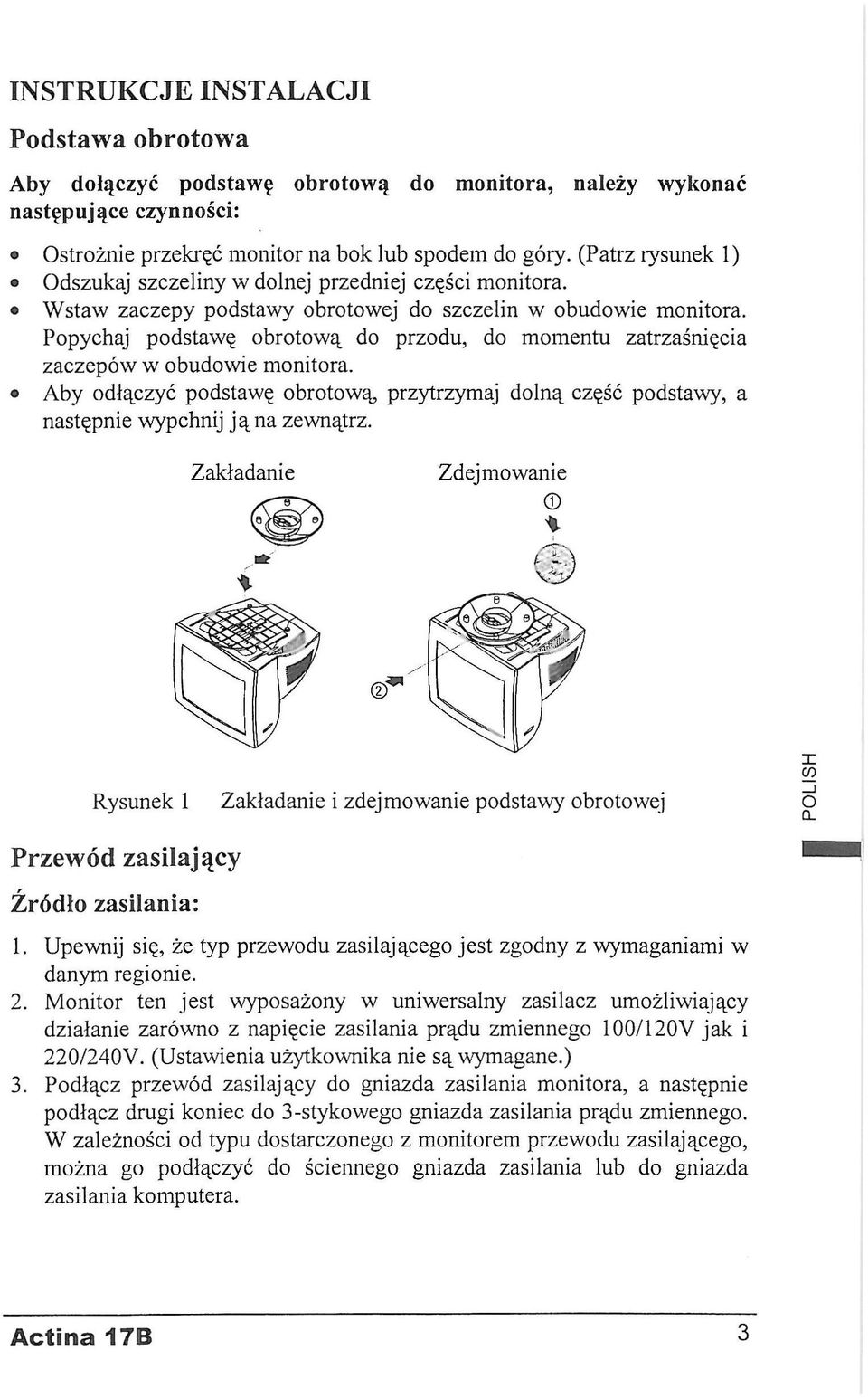 Popychaj podstawę obrotową do przodu, do momentu zatrzaśnięcia zaczepów w obudowie monitora. Aby odłączyć podstawę obrotową przytrzymaj dolną część podstawy, a następnie wypchnij ją na zewnątrz.