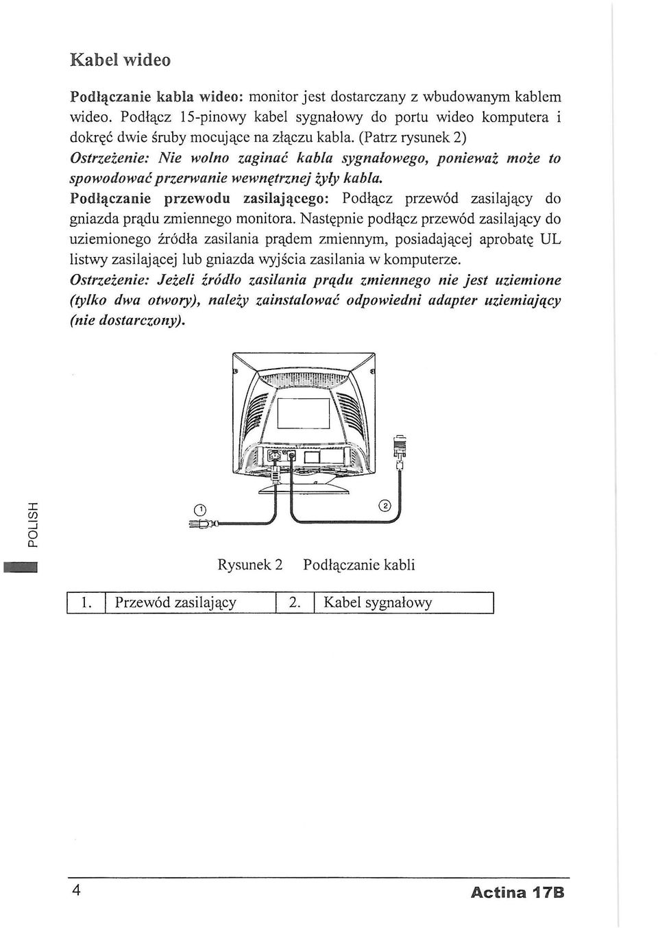 Podłączanie przewodu zasilającego: Podłącz przewód zasilający do gniazda prądu zmiennego monitora.