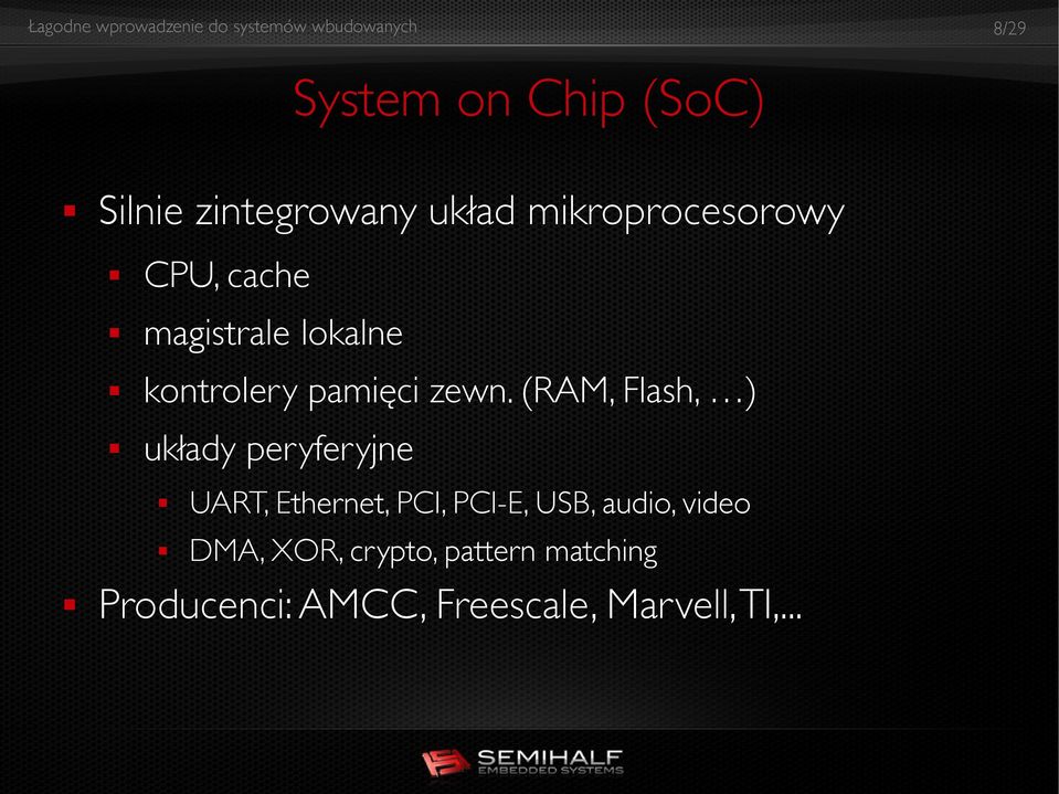 (RAM, Flash, ) układy peryferyjne UART, Ethernet, PCI, PCI-E, USB,