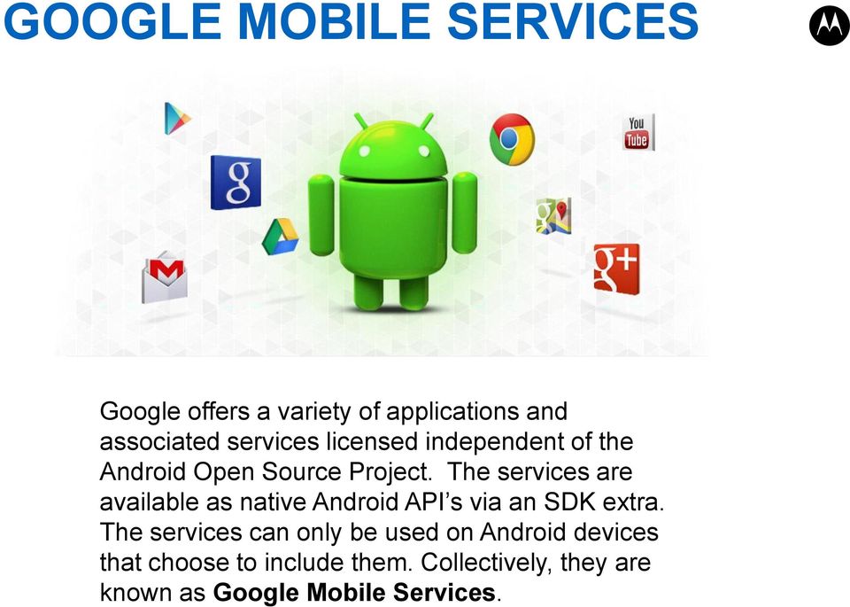 The services are available as native Android API s via an SDK extra.