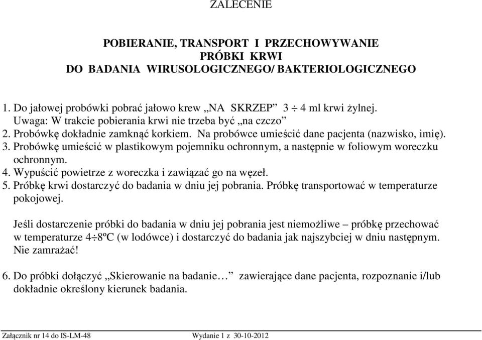 Uwaga: W trakcie pobierania krwi nie trzeba być na czczo 5.