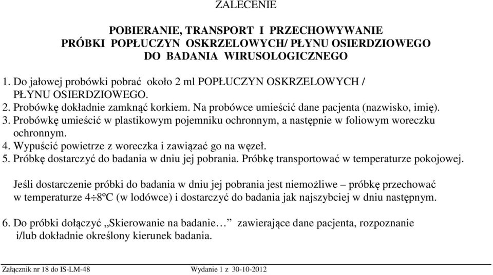 OSIERDZIOWEGO. 5. Próbkę dostarczyć do badania w dniu jej pobrania.