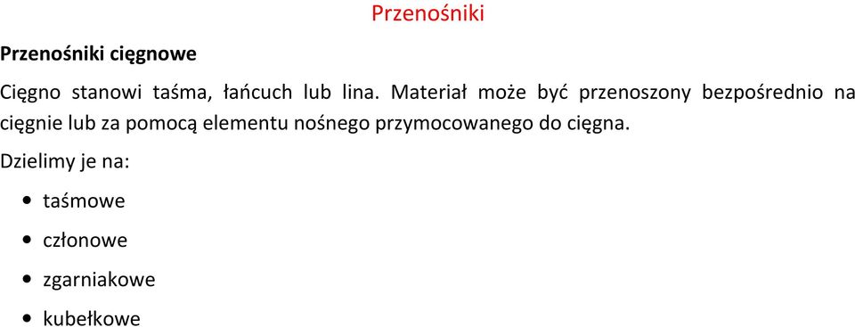 Materiał może być przenoszony bezpośrednio na cięgnie lub