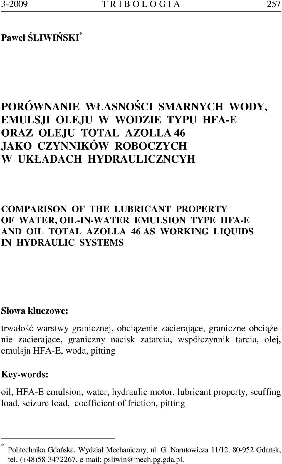 zacierające, graniczne obciążenie zacierające, graniczny nacisk zatarcia, współczynnik tarcia, olej, emulsja HFA-E, woda, pitting Key-words: oil, HFA-E emulsion, water, hydraulic motor, lubricant