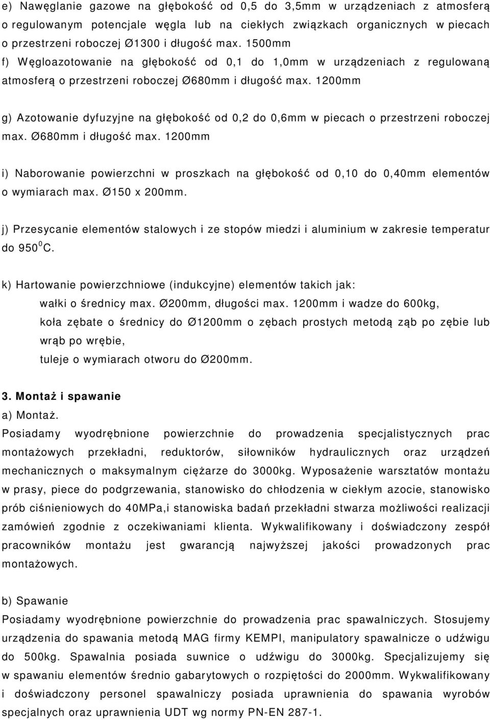 1200mm g) Azotowanie dyfuzyjne na głębokość od 0,2 do 0,6mm w piecach o przestrzeni roboczej max. Ø680mm i długość max.