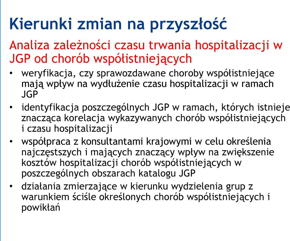 współistniejących i czasu hospitalizacji współpraca z konsultantami krajowymi w celu określenia najczęstszych i mających znaczący wpływ na zwiększenie kosztów