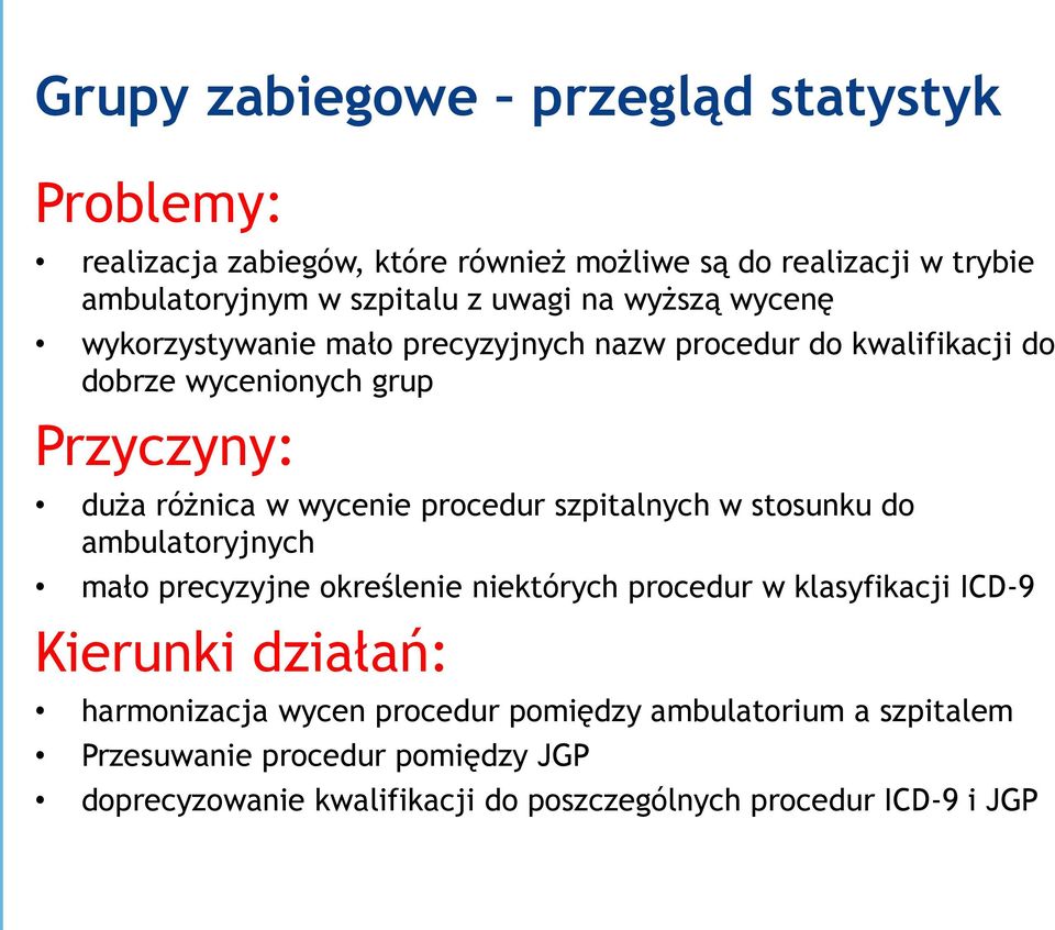 procedur szpitalnych w stosunku do ambulatoryjnych mało precyzyjne określenie niektórych procedur w klasyfikacji ICD-9 Kierunki działań: