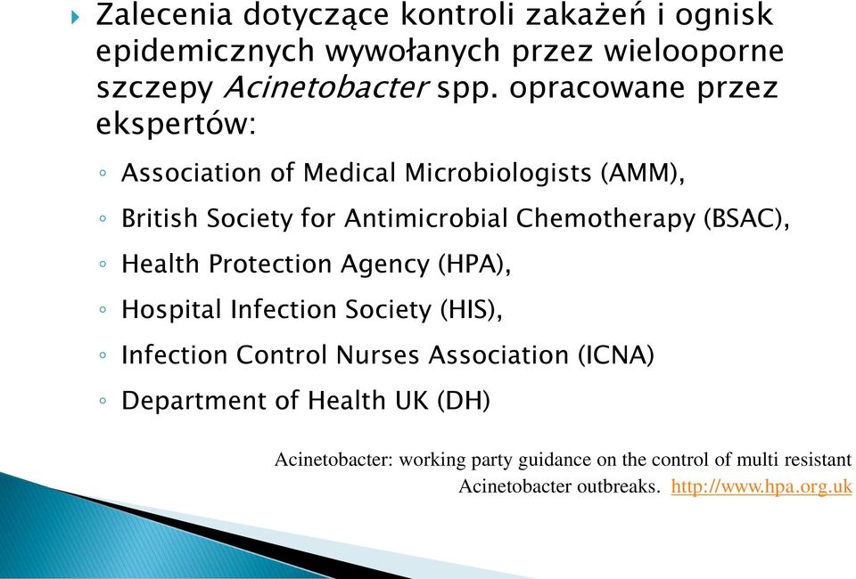 (BSAC), Health Protection Agency (HPA), Hospital Infection Society (HIS), Infection Control Nurses Association (ICNA)
