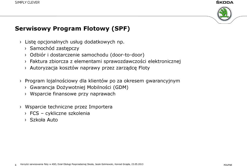 kosztów naprawy przez zarządcę Floty Program lojalnościowy dla klientów po za okresem gwarancyjnym Gwarancja Dożywotniej Mobilności (GDM)