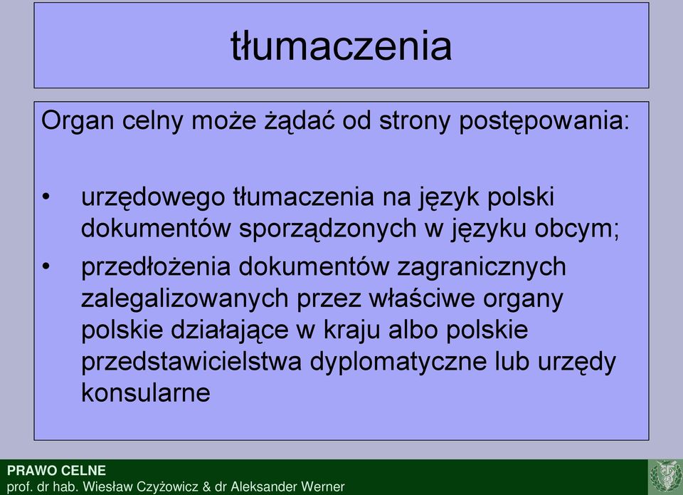 przedłożenia dokumentów zagranicznych zalegalizowanych przez właściwe organy