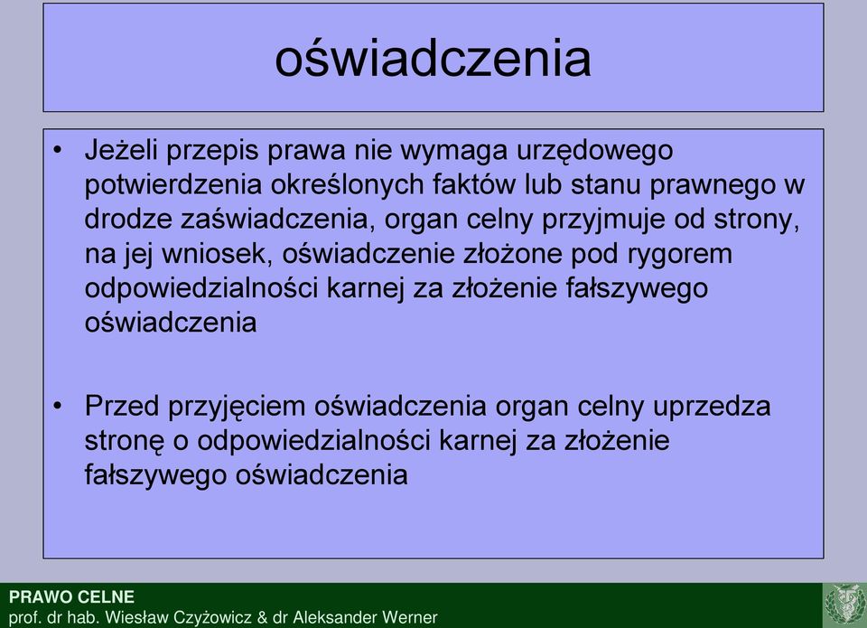 złożone pod rygorem odpowiedzialności karnej za złożenie fałszywego oświadczenia Przed przyjęciem