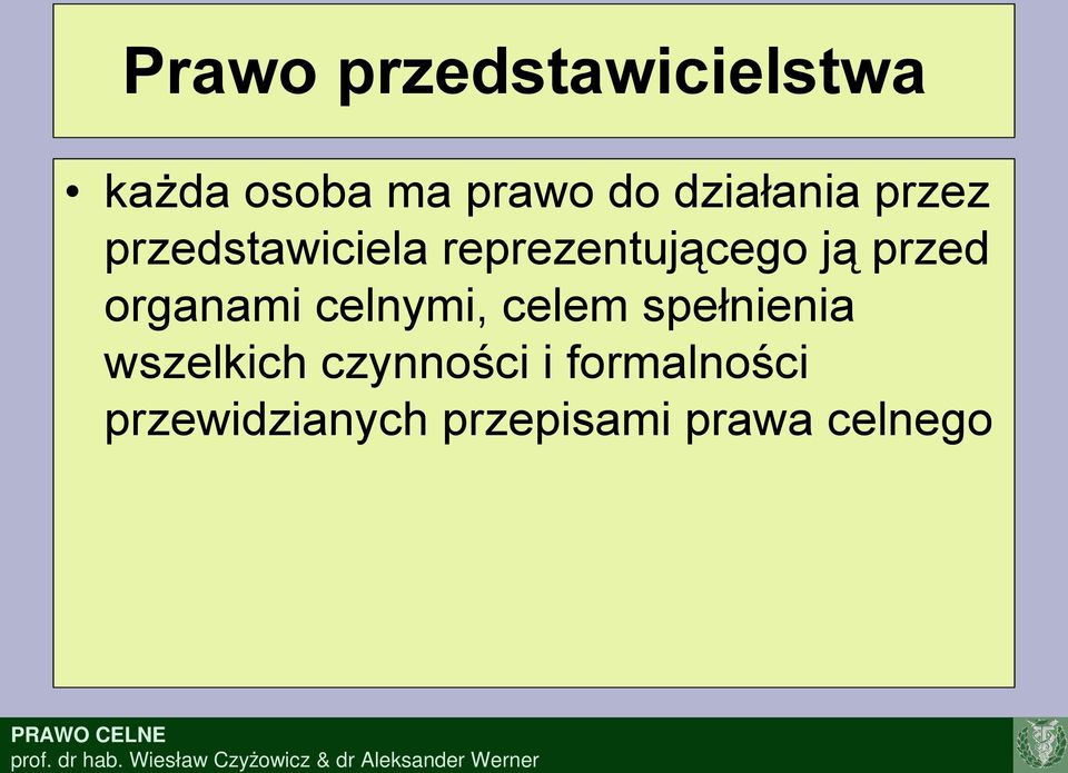 przed organami celnymi, celem spełnienia wszelkich