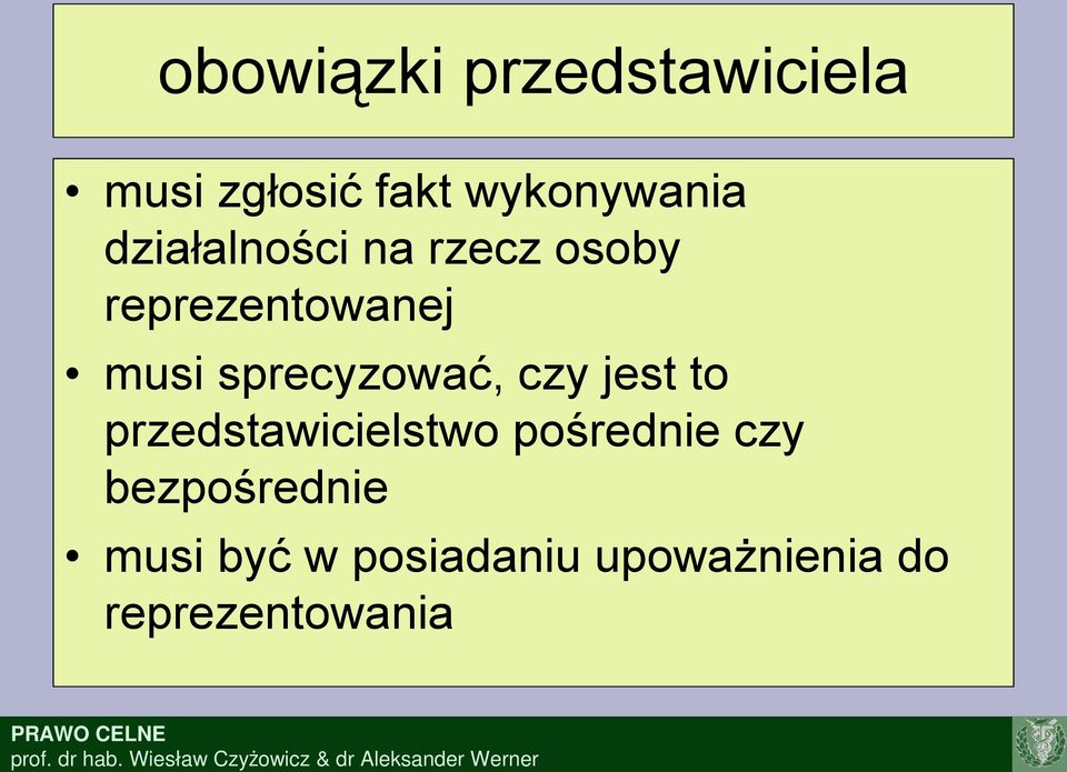 sprecyzować, czy jest to przedstawicielstwo pośrednie czy