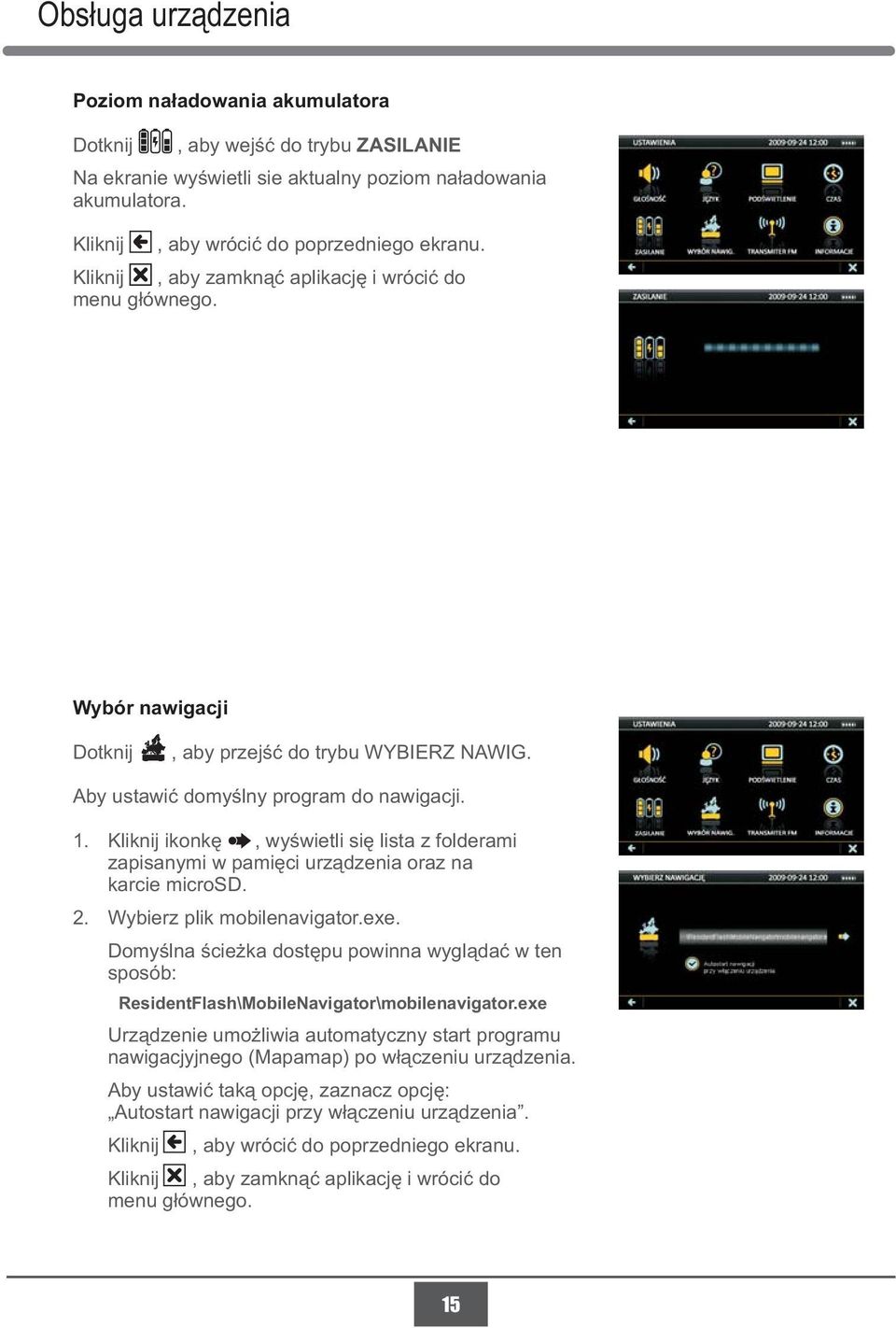 Kliknij ikonkę, wyświetli się lista z folderami zapisanymi w pamięci urządzenia oraz na karcie microsd. 2. Wybierz plik mobilenavigator.exe.